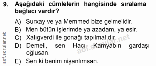 9. soru: Aşağıdaki cümlelerin hangisinde sıralama bağlacı vardır? A) Surxay ve ya Memmed bize gelmelidir. B) Men bütün işlerim…