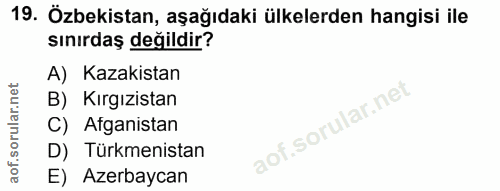19. soru: Özbekistan, aşağıdaki ülkelerden hangisi ile sınırdaş değildir? A) Kazakistan B) Kırgızistan C) Afganistan D) Türkmen…
