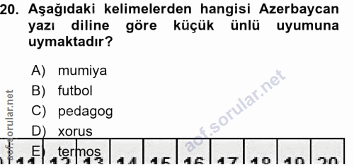 20. soru: Aşağıdaki kelimelerden hangisi Azerbaycan yazı diline göre küçük ünlü uyumuna uymaktadır? A) mumiya orular.net B) fut…