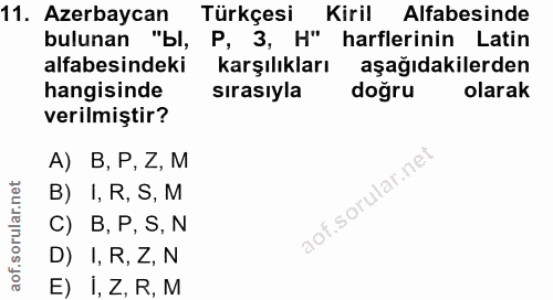 11. soru: Azerbaycan Türkçesi Kiril Alfabesinde bulunan "bl, P, 3, H" harflerinin Latin alfabesindeki karşılıkları aşağıdakiler…