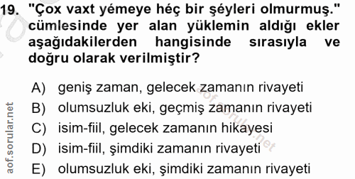 19. soru: "Çox vaxt yémeye héç bir şéyleri olmurmuş." cümlesinde yer alan yüklemin aldığı ekler aşağıdakilerden hangisinde sıra…