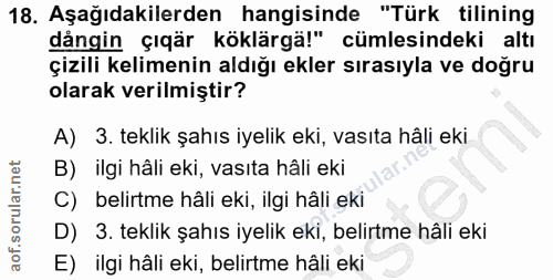 18. soru: Aşağıdakilerden hangisinde "Türk tilining dångin çıqär köklärgä!" cümlesindeki altı çizili kelimenin aldığı ekler sır…