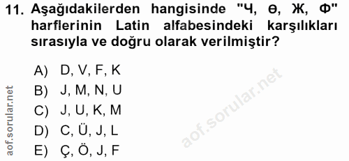 11. soru: Aşağıdakilerden hangisinde "4, e, Ж, Ф" harflerinin Latin alfabesindeki karşılıkları sırasıyla ve doğru olarak verilm…