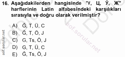 16. soru: Aşağıdakilerden hangisinde "f, 4, У, Ж" harflerinin Latin alfabesindeki karşılıkları sırasıyla ve doğru olarak verilm…