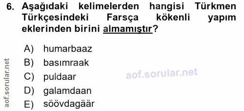 6. soru: Aşağıdaki kelimelerden hangisi Türkmen Türkçesindeki Farsça kökenli yapım eklerinden birini almamıştır? A) humarbaaz…