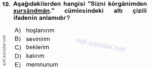 10. soru: Aşağıdakilerden hangisi "Sizni örgänimden xursändmän." cümlesindeki altı çizili ifadenin anlamıdır? A) hoşlanırım B)…