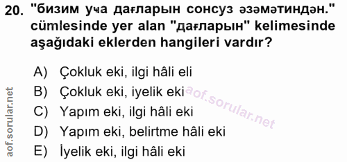 20. soru: "бизим уча дагларын сонсуз эзаматиндэн." cümlesinde yer alan "дагларын" kelimesinde aşağıdaki eklerden hangileri vard…
