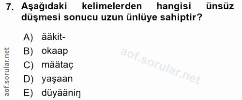 7. soru: AşağıdakiR kelimelerden ( hangisi ünsüz düşmesi sonucu uzun ünlüye sahiptir? A) aakit- В) окаар C) määtaç D) yaşaan E…
