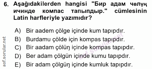 6. soru: Aşağıdakilerden hangisi "Бир адам челун ичинде компас тапыпдыр." cümlesinin Latin harfleriyle yazımıdır? A) Bir aadem…