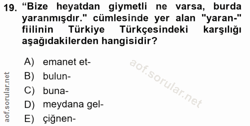 19. soru: "Bize heyatdan giymetli ne varsa, burda yaranmışdır." cümlesinde yer alan "yaran-" fiilinin Türkiye Türkçesindeki kar…