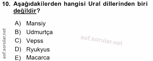 10. soru: Aşağıdakilerden hangisi Ural dillerinden biri değildir? A) Mansiy B) Udmurtça C) Vepss D) Ryukyus E) Macarca