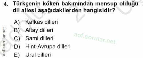 4. soru: Türkçenin köken bakımından mensup olduğu dil ailesi aşağıdakilerden hangisidir? A) Kafkas dilleri B) Altay dilleri C)…