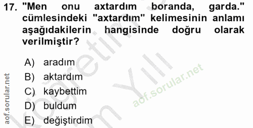 17. soru: "Men onu atardım boranda, garda." cümlesindeki "atardım" kelimesinin anlamı aşağıdakilerin, hangisinde doğru olarak v…