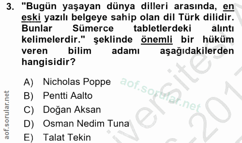 3. soru: "Bugün yaşayan dünya dilleri arasında, en eski yazılı belgeye sahip olan dil Türk dilidir. Bunlar Sümerce tabletlerde…