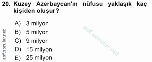 20. soru: Kuzey Azerbaycan'ın nüfusu yaklaşık kaç kişiden oluşur? A) 3 milyon B) 5 milyon C) 9 milyon D) 15 milyon E) 25 milyon