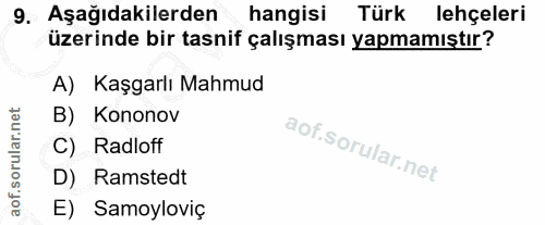 9. soru: Aşağıdakilerden hangisi Türk lehçeleri üzerinde bir tasnif çalışması yapmamıştır? A) Kaşgarlı Mahmud B) Kononov C) Ra…