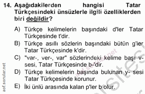 14. soru: Aşağıdakilerden hangisi Tatar Türkçesindeki ünsüzlerle ilgili özelliklerden biri değildir? A) Türkçe kelimelerin başı…