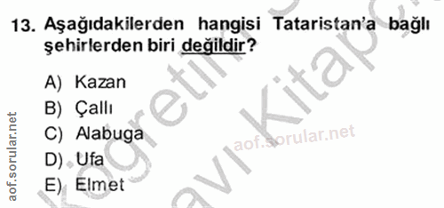 13. soru: Aşağıdakilerden hangisi Tataristan'a bağlı şehirlerden biri değildir? A) Kazan B) Çalli C) Alabuga D) . Ufa E) Elmet