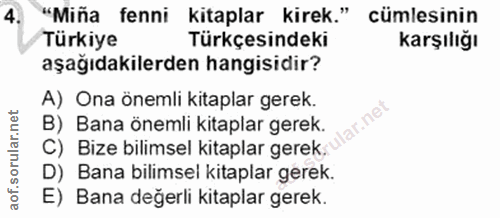 4. soru: "Miña fenni kitaplar kirek." cümlesinin Türkiye Türkçesindeki karşılığı aşağıdakilerden hangisidir? A) Ona önemli kit…
