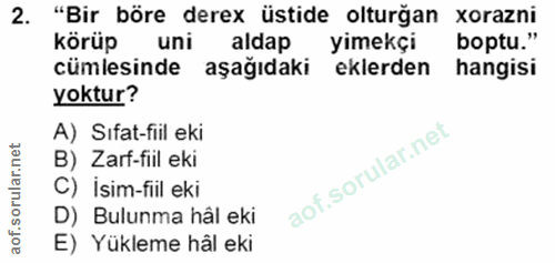 2. soru: "Bir böre derex üstide olturgan xorazni körüp uni aldap yimekçi boptu." cümlesinde aşağıdaki eklerden hangisi yoktur?…