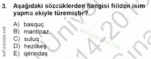 3. soru: Aşağıdaki sözcüklerden hangisi fiilden isim yapma ekiyle türemiştir? A) basquç B) mantipaz aof.sorufar.net sulug D) h…