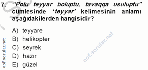 7. soru: "Polu teyyar boluptu, tavaqqa usuluptu" cümlesinde 'teyyar' kelimesinin anlamı aşağıdakilerden hangisidir? A) teyyare…