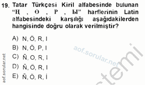 19. soru: Tatar Türkçesi Kiril alfabesinde bulunan "H, O ,Ы" harflerinin Latin alfabesindeki karşılığı aşağıdakilerden hangisin…