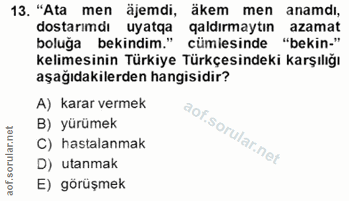 13. soru: "Ata men äjemdi, äkem men anamdı, dostarımdı uyatqa aldırmaytın azamat boluga bekindim." cümlesinde "bekin-" kelimesi…