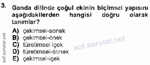 3. soru: Ganda dilinde çoğul ekinin biçimsel yapısını olarak aşağıdakilerden hangisi doğru tanımlar? A) çekimsel-sonek B) çeki…
