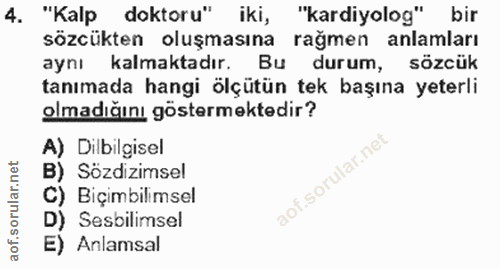 4. soru: "Kalp doktoru" iki, "kardiyolog" bir sözcükten oluşmasına rağmen anlamları aynı kalmaktadır. Bu durum, sözcük tanımad…