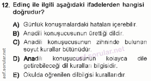 12. soru: Edinç ile ilgili aşağıdaki ifadelerden hangisi doğrudur? A) Günlük konuşmalardaki hataları içerebilir. B) Anadili kon…