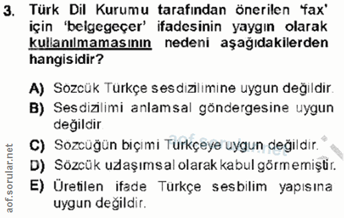3. soru: Türk Dil Kurumu tarafından önerilen fax" için 'belgegeçer' ifadesinin yaygın olarak kullanılmamasının nedeni aşağıdak…