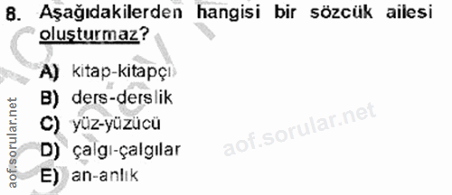 8. soru: Aşağıdakilerden hangisi bir sözcük ailesi olusturmaz? A) kitap-kitapçı B) ders-derslik C) yüz-yüzücü D) çalgı-çalgıla…