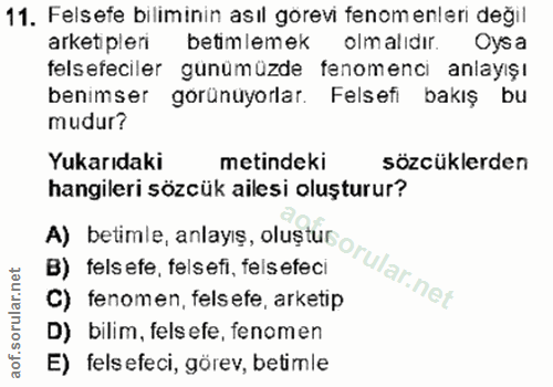 11. soru: Felsete biliminin asıl görevi fenom enleri değil arketplen betimlemek olmalıdır. Oysa felsefeciler günümüzde fenomenc…