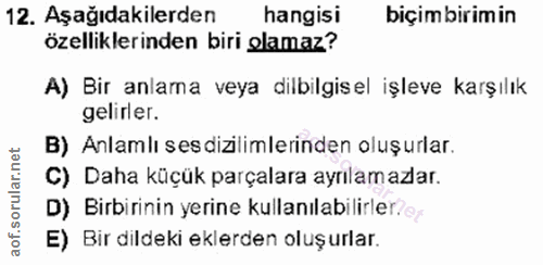 12. soru: Aşağıdakilerden hangisi biçim birimin özelliklerinden biri olamaz? A) Bir anlama veya dilbilgisel işleve karşılık gel…