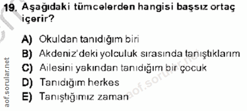 19. soru: Aşağıdaki tümcelerden hangisi başsız ortaç içerir? A) Okuldan tanıdığım biri B) Akdeniz'deki yolculuk sırasında tanış…