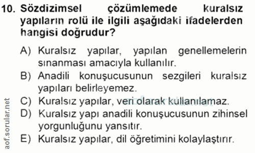 10. soru: Sözdizimsel çözümlemede Kuralsız yapıların rolü ile ilgili aşağıdaki ifadelerden hangisi doğrudur? A) Kuralsız yapıla…