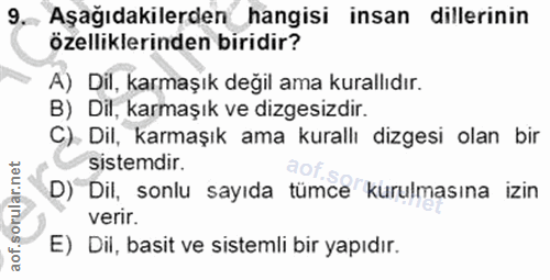 9. soru: , Aşağıdakilerden hangisi insan dillerinin özelliklerinden biridir? A) Dil, karmaşık değil ama kurallıdır. B) Dil, ka…