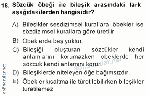 18. soru: Sözcük öbeği ile bileşik arasındaki fark aşağıdakilerden hangisidir? A) Bileşikler sesdizimsel kurallara, öbekler ise…