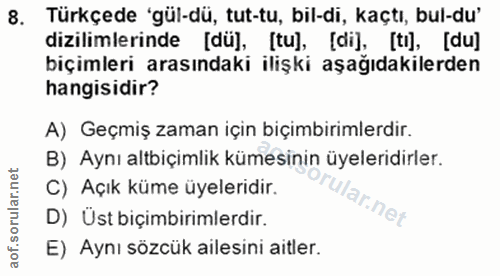 8. soru: Türkçede 'gül-dü, tut-tu, bil-di, kaçtı, bul-du' dizilimlerinde [dü], [tu], [di], [tı], [du] biçimleri arasındaki ili…