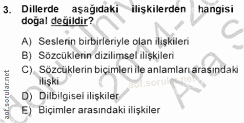 3. soru: Dillerde aşağıdaki ilişkilerden hangisi doğal değildir? A) Seslerin birbirleriyle olan ilişkileri B) Sözcüklerin dizi…