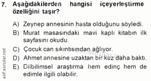 7. soru: Aşağıdakilerden hangisi içeyerleştirme özelliğini taşır? A) Zeynep annesinin hasta olduğunu söyledi. B) Murat masasın…