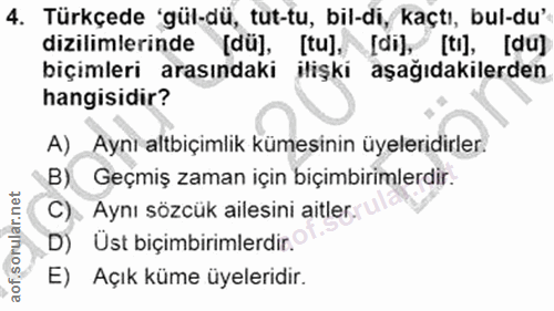 4. soru: Türkçede 'gül-dü, tut-tu, bil-di, kaçtı, bul-du' dizılimlerinde [du], [tu),[di), [tı], [du) biçimleri arasındaki iliş…