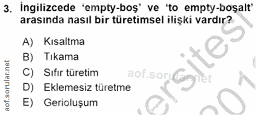 3. soru: Ingilizcede 'empty-boş' ve 'to empty-boşalt' arasında nasıl bir türetimsel ilişki vardır? A) Kısaltma B) Tıkama C) Sı…