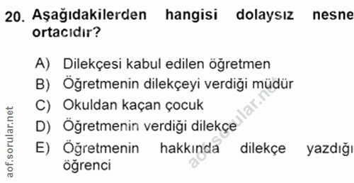 20. soru: Aşağıdakilerden hangisi dolaysız nesne ortacıdır? A) Dilekçesi kabul edilen öğretmen B) Öğretmenin dilekçeyi verdiği…