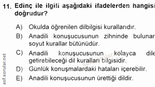 11. soru: Edinç ile ilgili aşağıdaki ifadelerden hangis doğrudur? A) Okulda öğrenilen dilbilgisi kurallarıdır. B) Anadili konuş…
