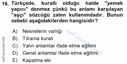 16. soru: Türkçede, kurallı olduğu halde "yemek yapıcı" denmez çünkü bu anlamı karşılayan "aşçı" sözcüğü zaten kullanımdadır. B…