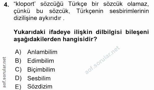4. soru: "kloport' sözcüğü Türkçe bir sözcük olamaz, çünkü bu sözcük, Türkçenin sesbirimlerinin dizilişine aykırıdır. Yukarıda…