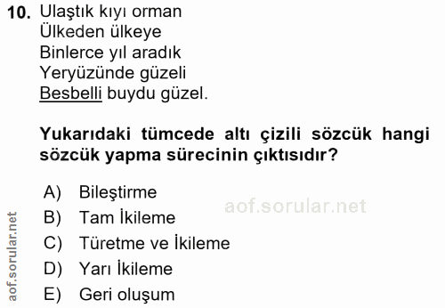 10. soru: Ulaştık kıyı orman Ulkeden ülkeye Binlerce yıl aradık Yeryüzünde güzeli Besbelli buydu güzel. Yukarıdaki tümcede altı…