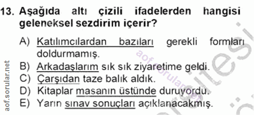 13. soru: Aşağıda altı çizili ifadelerden hangisi geleneksel sezdirim içerir? A) Katılımcılardan bazıları| gerekli formları dol…